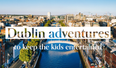Dublin adventures: Summer activities that will keep the kids entertained