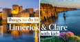 Things to do in Limerick and Clare with kids
