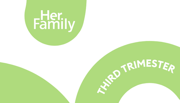 this is a white and green image which reads 'her family' and 'third trimester'
